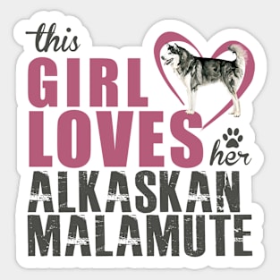 This Girl Loves Her Alaskan Malamute! Especially for Malamute Lovers! Sticker